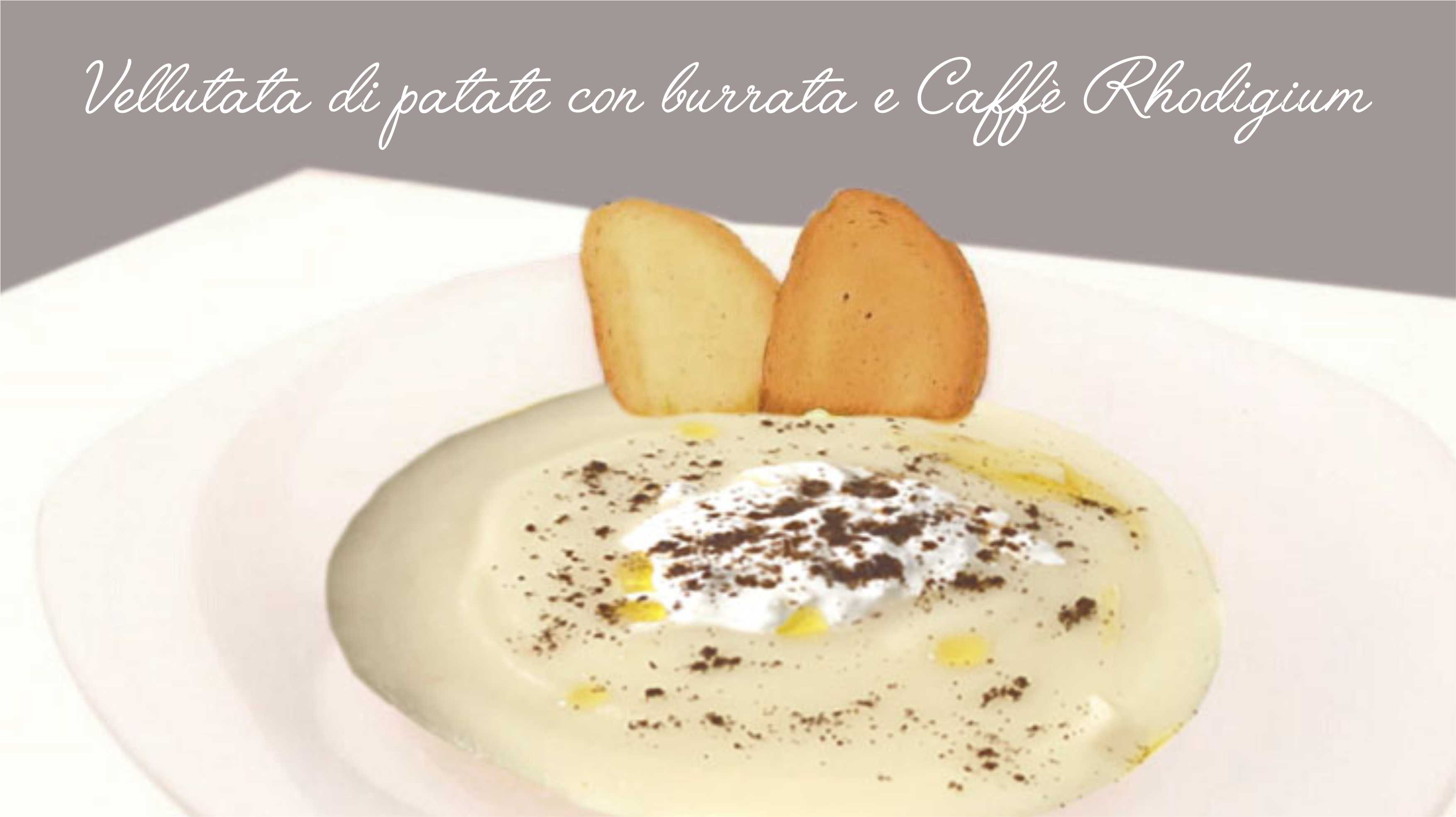 Vellutata di patate con burrata e Caffè Rhodigium