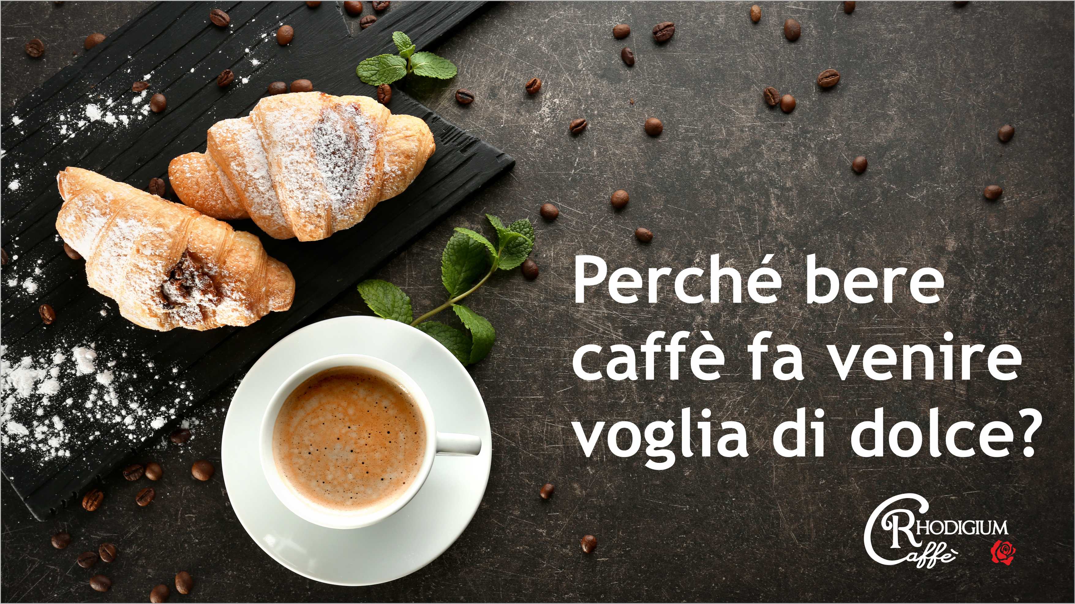 Perchè bere caffè fa venire voglia di dolce?